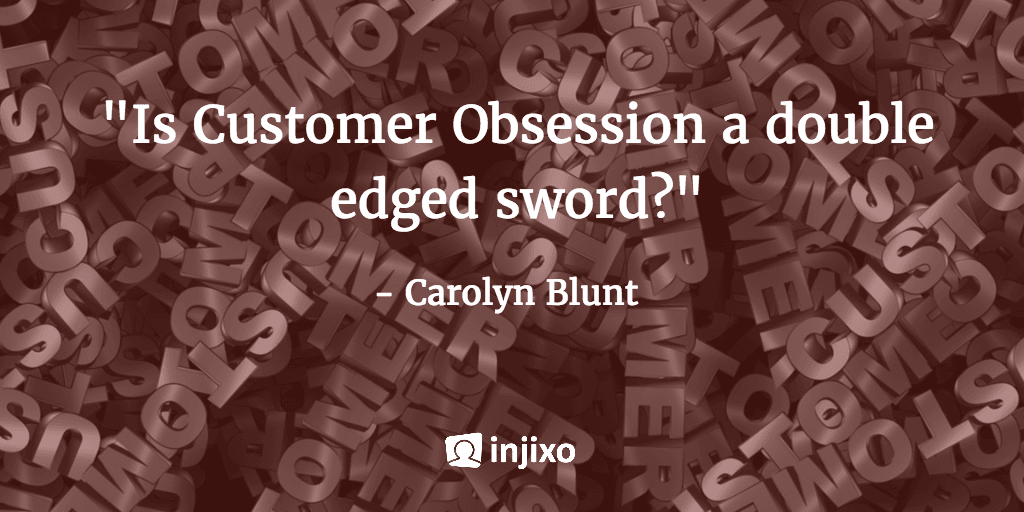 Is Customer Obsession a double edged sword?